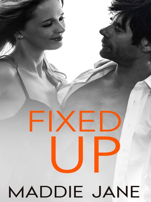 Title details for Fixed Up by Maddie Jane - Available